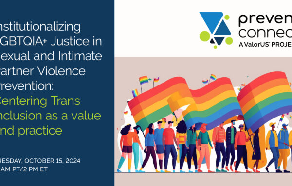 Institutionalizing LGBTQIA+ Justice in Sexual and Intimate Partner Violence Prevention: Centering Trans Inclusion as a value and practice